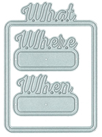 What Where When - DIY Steel Die